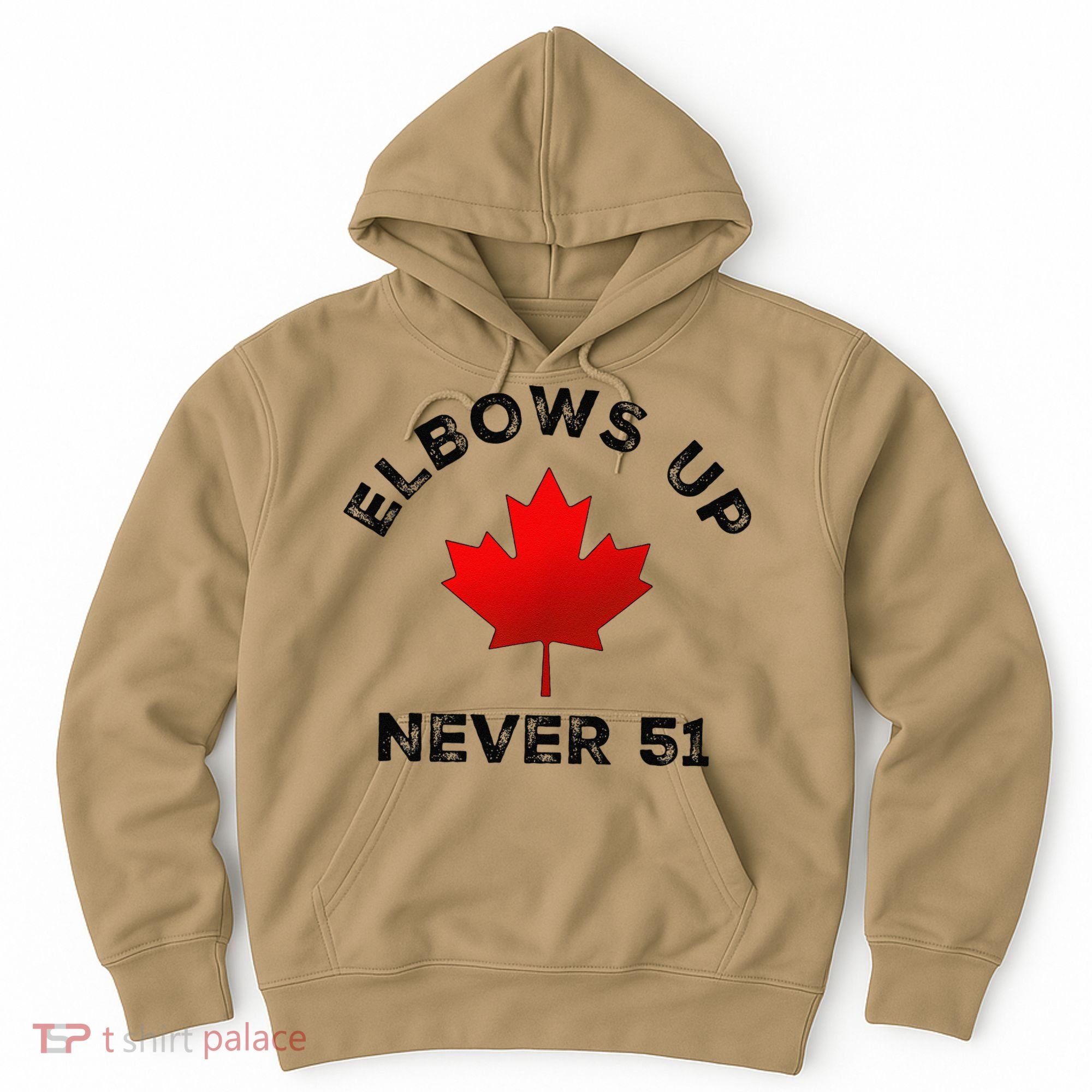 Elbows Up - Never 51 State Canada Flag Stand Strong Hoodie