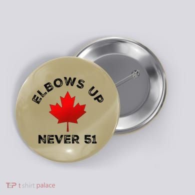 Elbows Up - Never 51 State Canada Flag Stand Strong Button