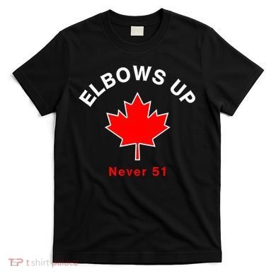 Elbows Up Never 51 Canada Flag Stand Strong T-Shirt
