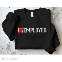 Employed Unemployed New Jobfirst Job Gift Sweatshirt thumb 2