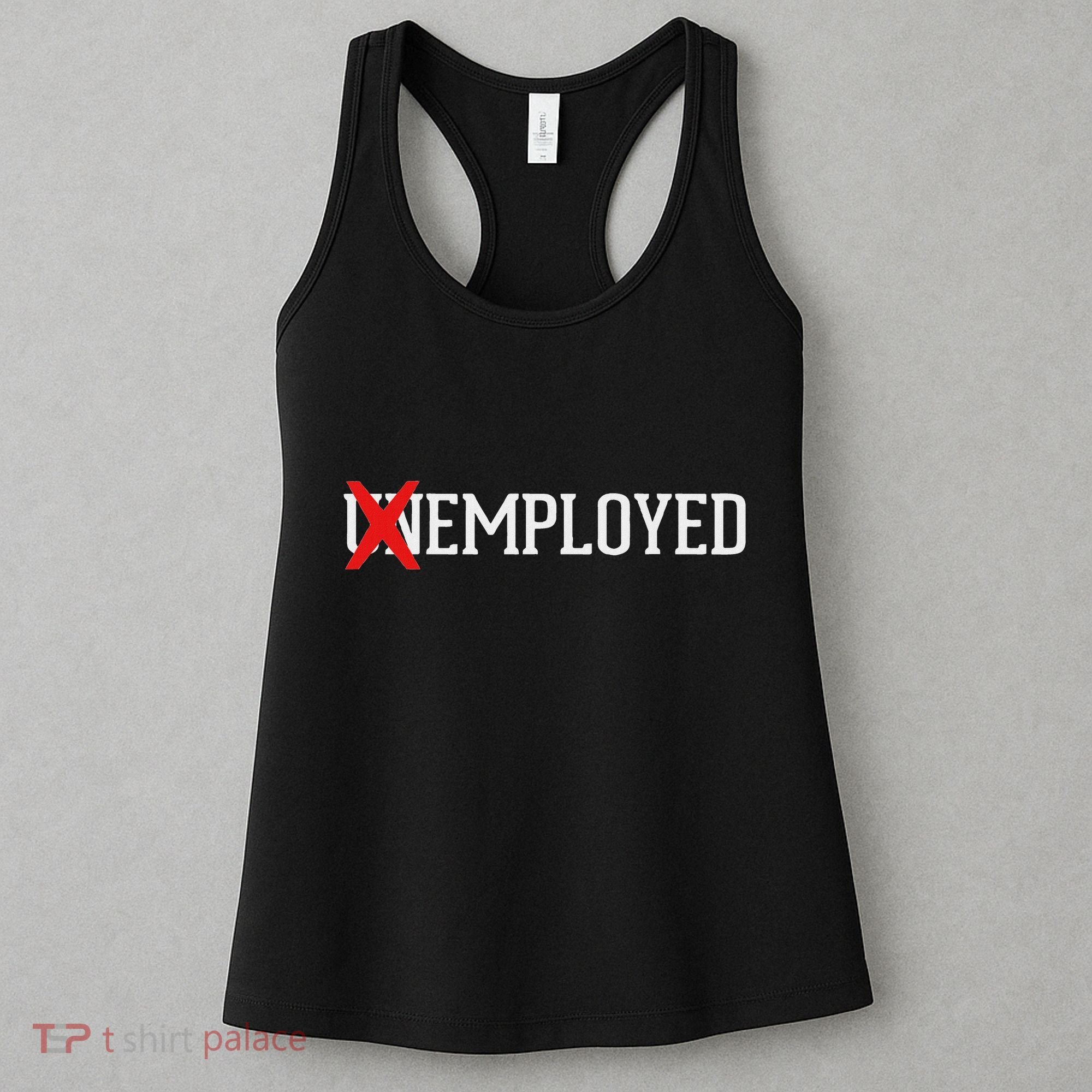 Employed Unemployed New Jobfirst Job Gift Women's Tank Top