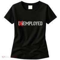 Employed Unemployed New Jobfirst Job Gift Women's T-Shirt thumb 0
