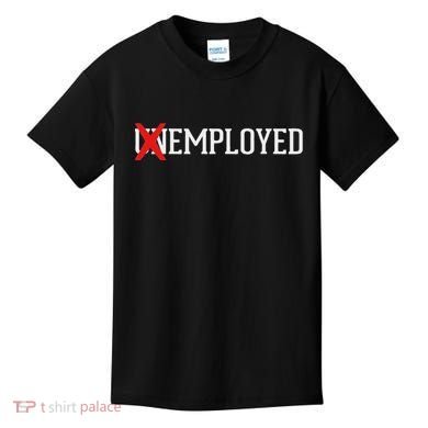Employed Unemployed New Jobfirst Job Gift Kids T-Shirt