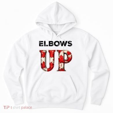 Elbows Up Proud Canadians Against Tariffs Hoodie