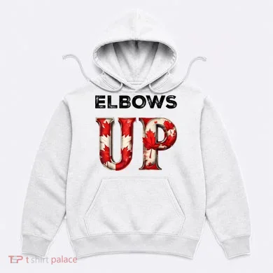 Elbows Up Proud Canadians Against Tariffs Hoodie