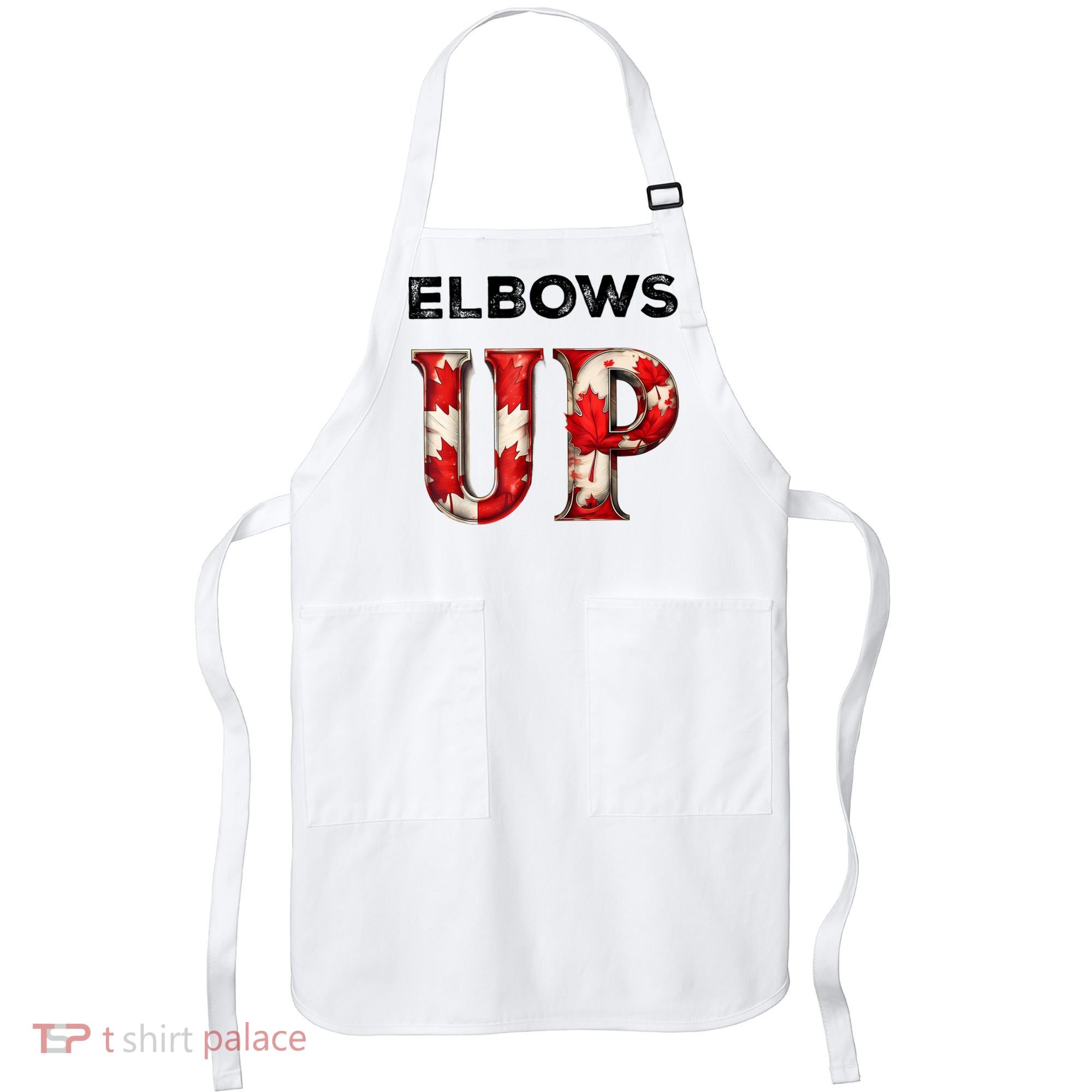 Elbows Up Proud Canadians Against Tariffs Apron