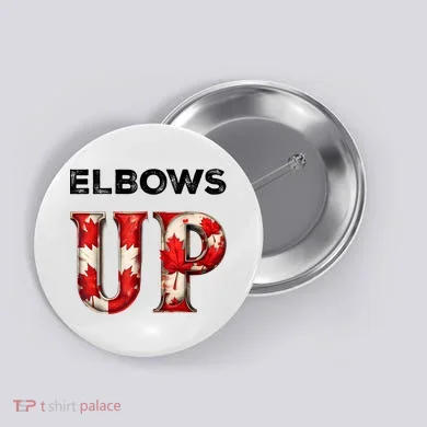 Elbows Up Proud Canadians Against Tariffs Button