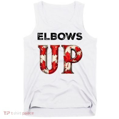 Elbows Up Proud Canadians Against Tariffs Tank Top