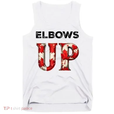 Elbows Up Proud Canadians Against Tariffs Tank Top