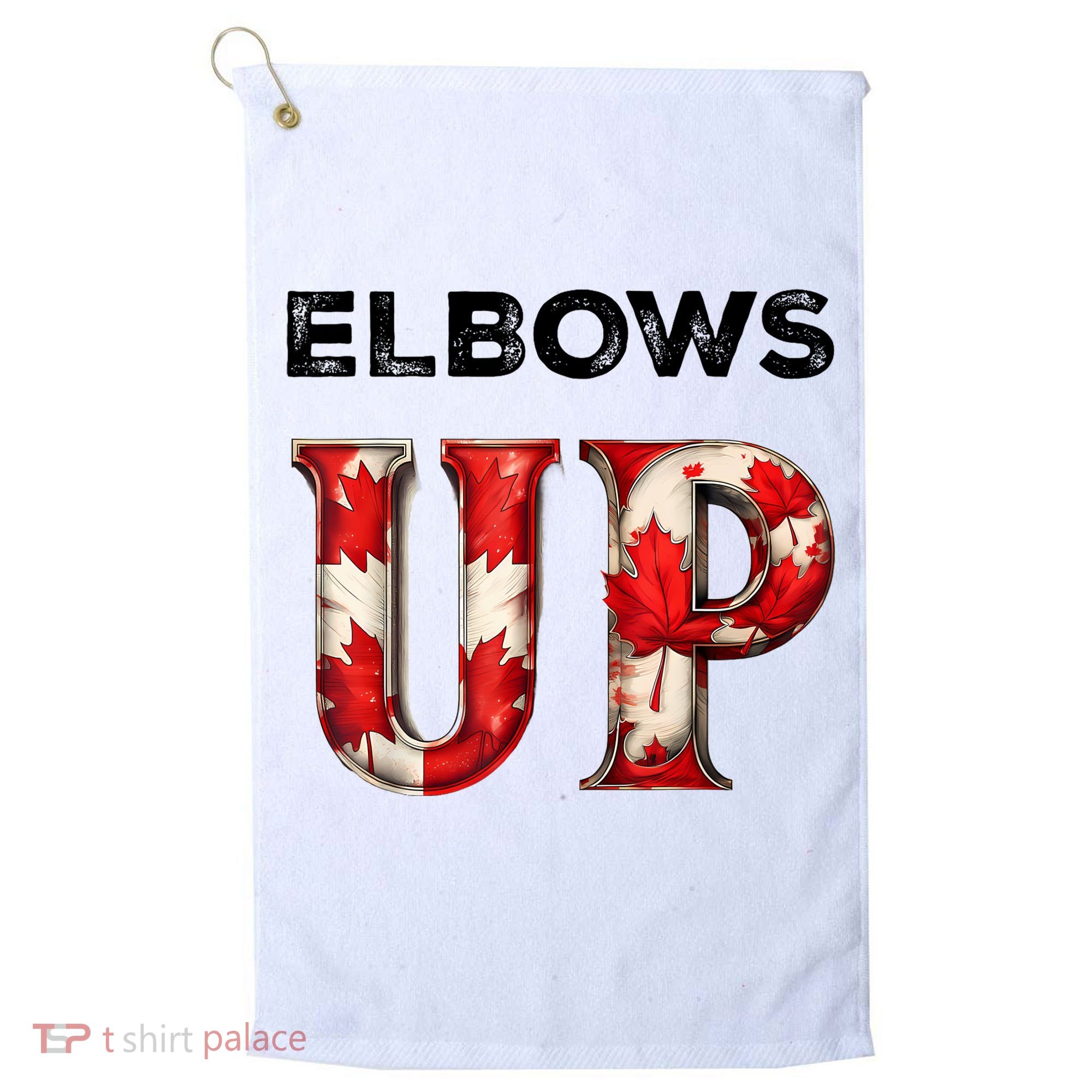 Elbows Up Proud Canadians Against Tariffs Golf Towel