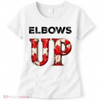 Elbows Up Proud Canadians Against Tariffs Women's T-Shirt