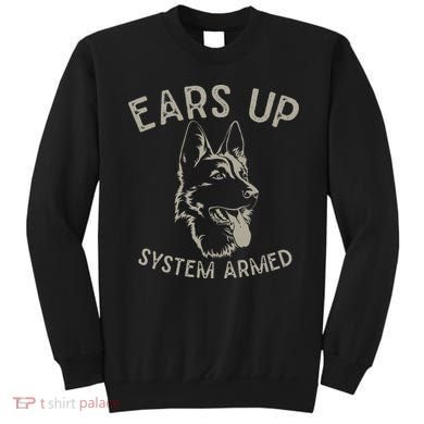 Ears Up System Armed Dog Lover Gift Animal German Shepherd Sweatshirt