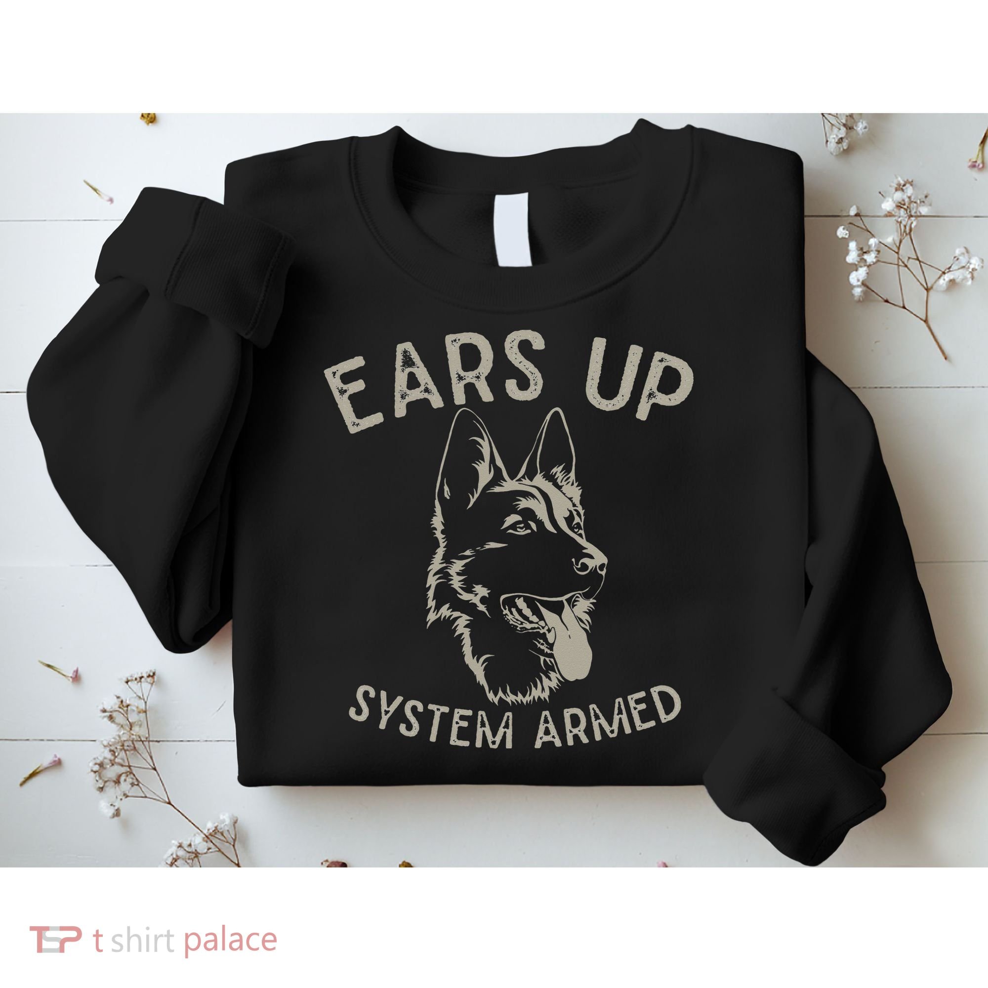 Ears Up System Armed Dog Lover Gift Animal German Shepherd Sweatshirt