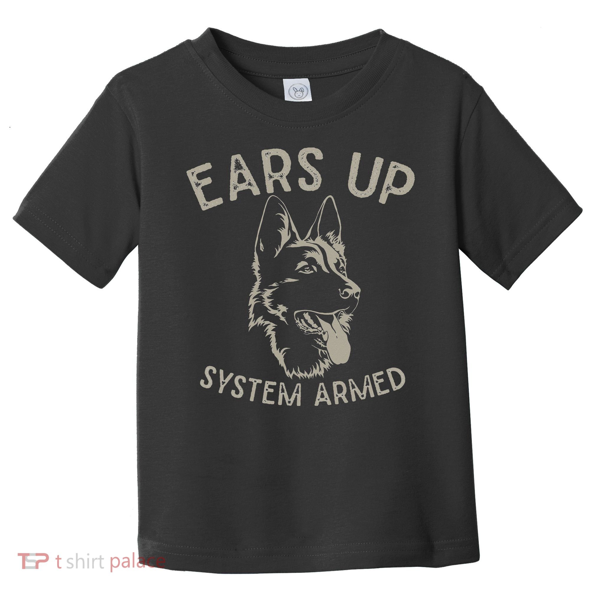 Ears Up System Armed Dog Lover Gift Animal German Shepherd Toddler T-Shirt