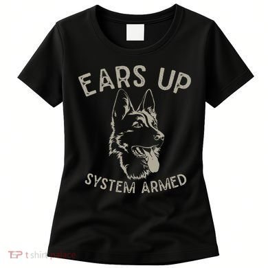 Ears Up System Armed Dog Lover Gift Animal German Shepherd Women's T-Shirt