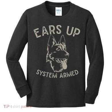Ears Up System Armed Dog Lover Gift Animal German Shepherd Kids Long Sleeve Shirt