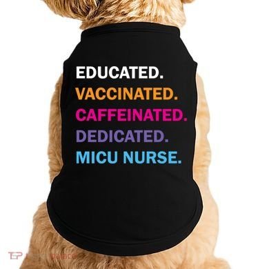 Educated Vaccinated Caffeinated Dedicated Micu Icu Nurse Rn Gift Doggie Tank