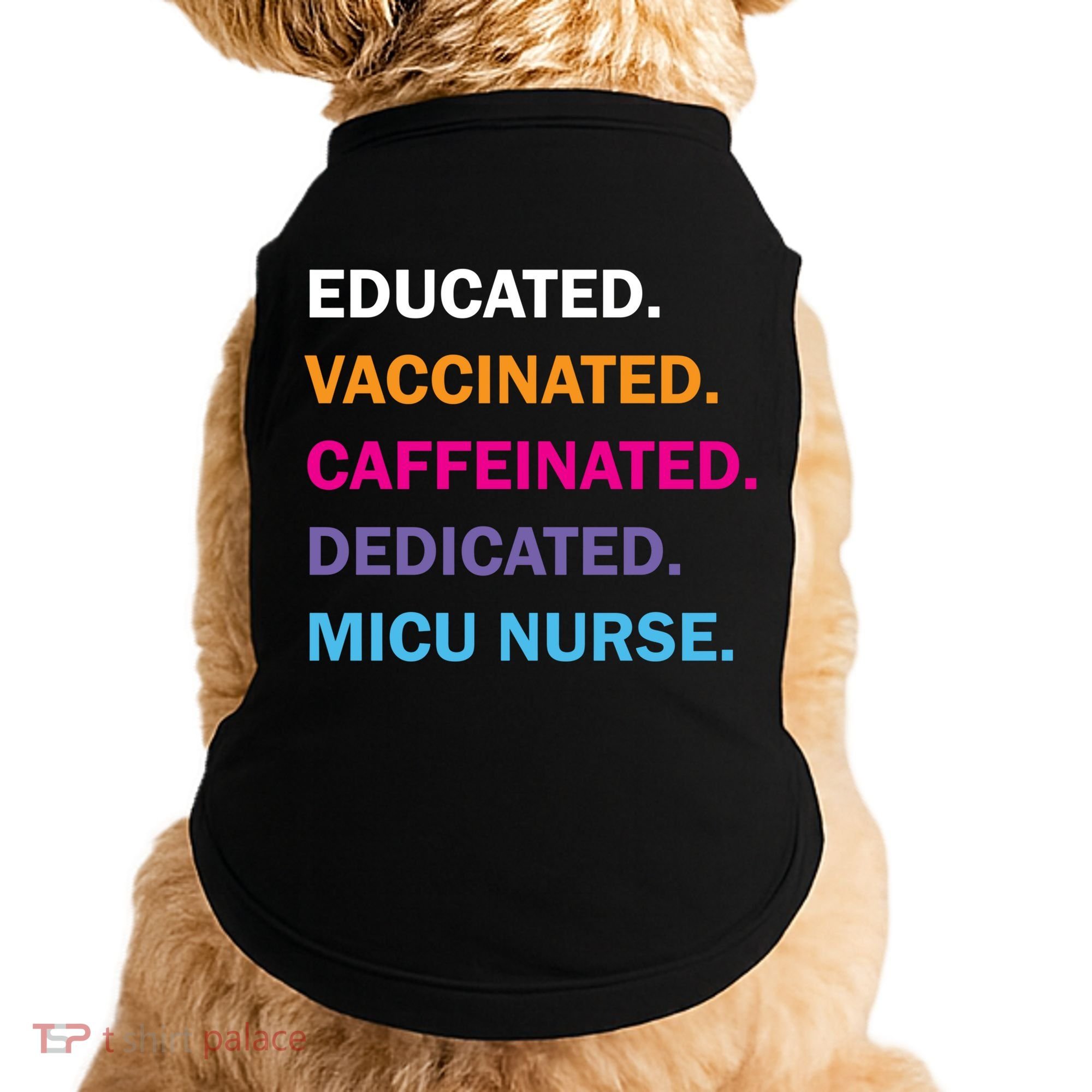 Educated Vaccinated Caffeinated Dedicated Micu Icu Nurse Rn Gift Doggie Tank