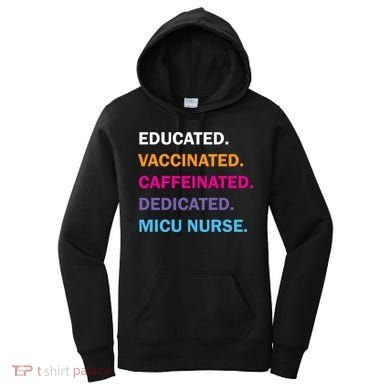 Educated Vaccinated Caffeinated Dedicated Micu Icu Nurse Rn Gift Women's Hoodie