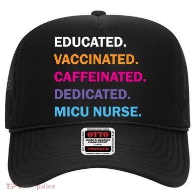 Educated Vaccinated Caffeinated Dedicated Micu Icu Nurse Rn Gift Hat