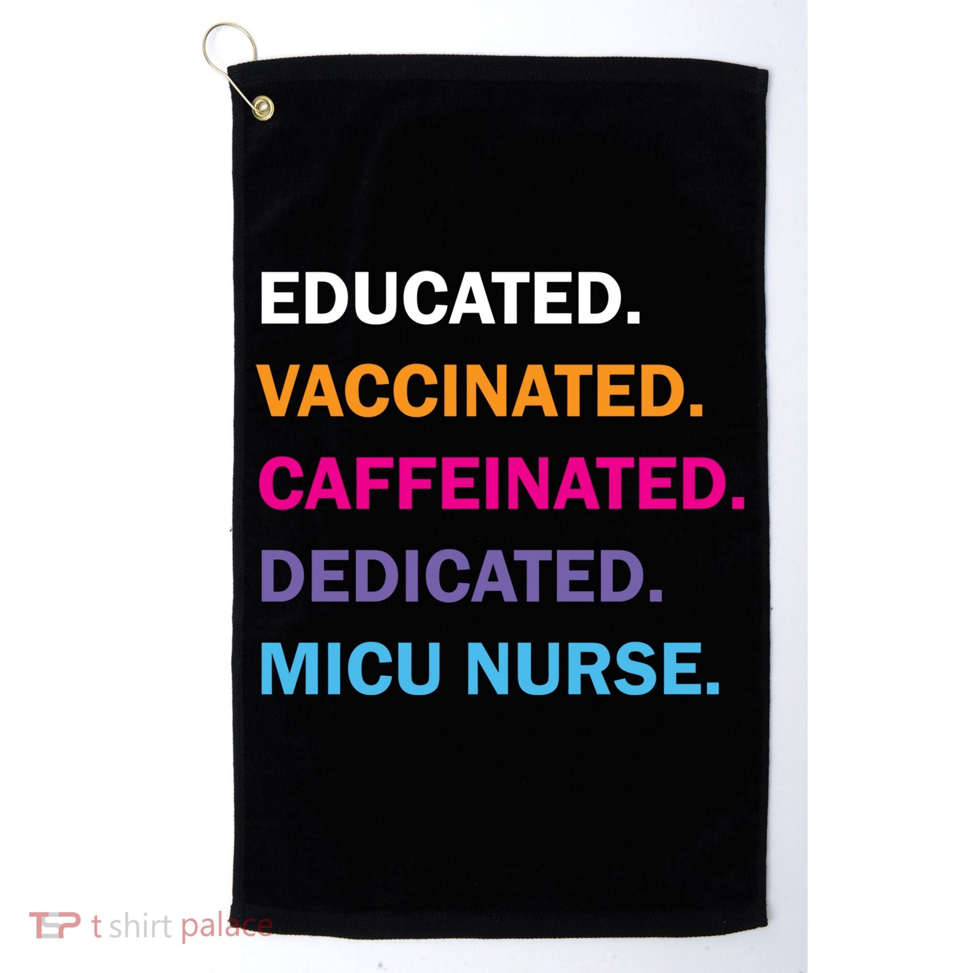 Educated Vaccinated Caffeinated Dedicated Micu Icu Nurse Rn Gift Golf Towel