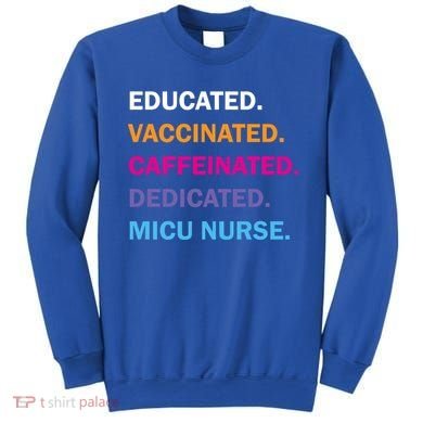 Educated Vaccinated Caffeinated Dedicated Micu Icu Nurse Rn Gift Sweatshirt