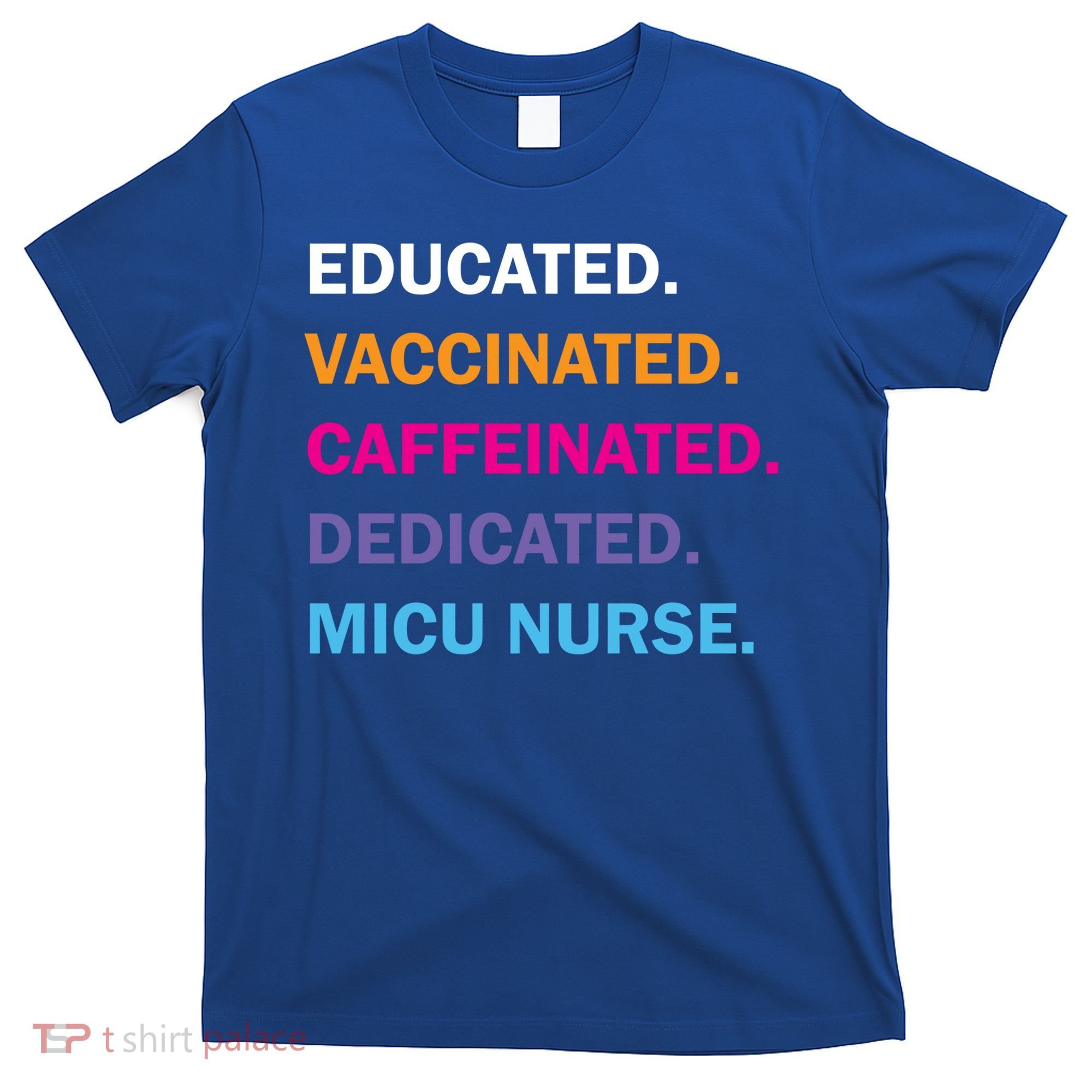 Educated Vaccinated Caffeinated Dedicated Micu Icu Nurse Rn Gift T-Shirt