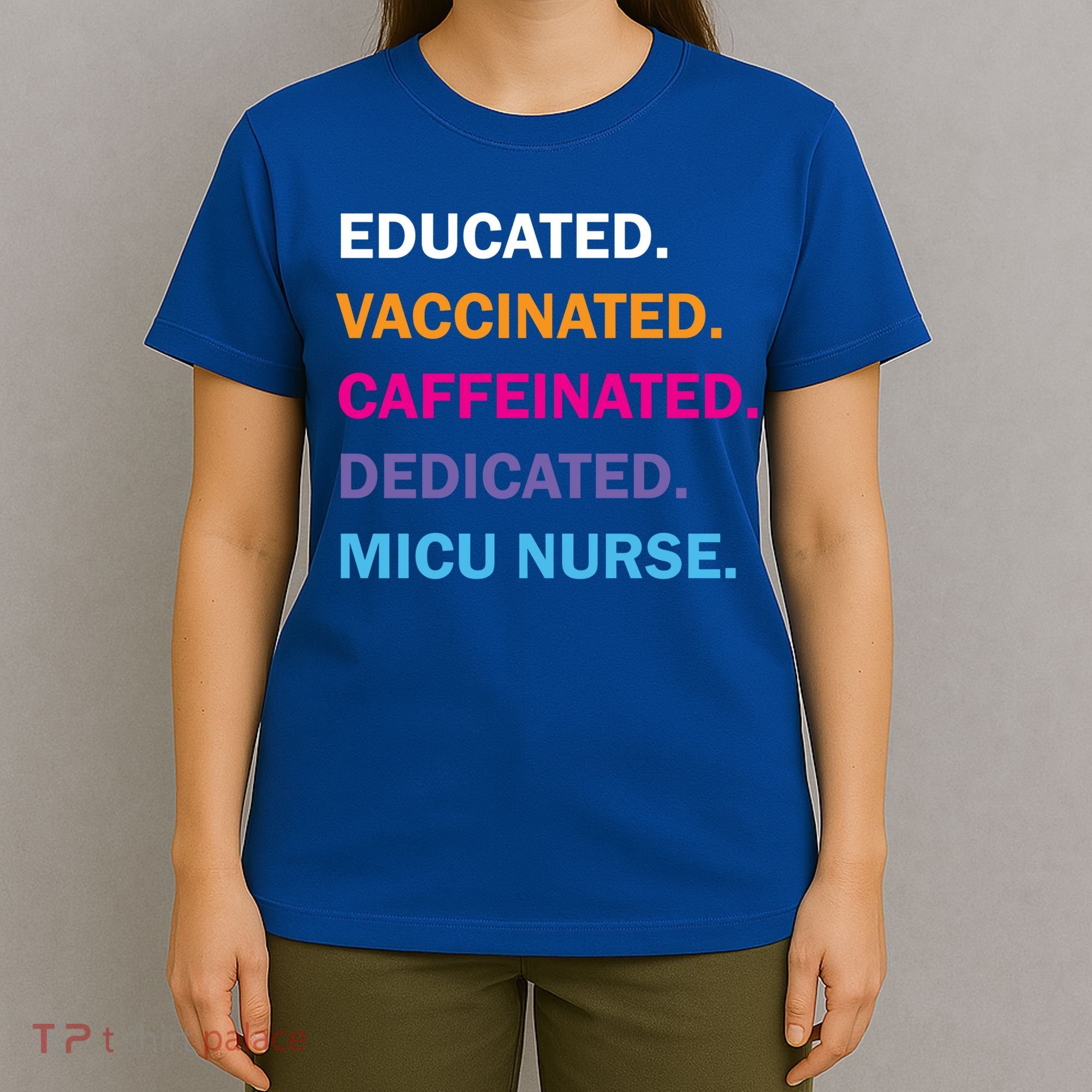 Educated Vaccinated Caffeinated Dedicated Micu Icu Nurse Rn Gift T-Shirt