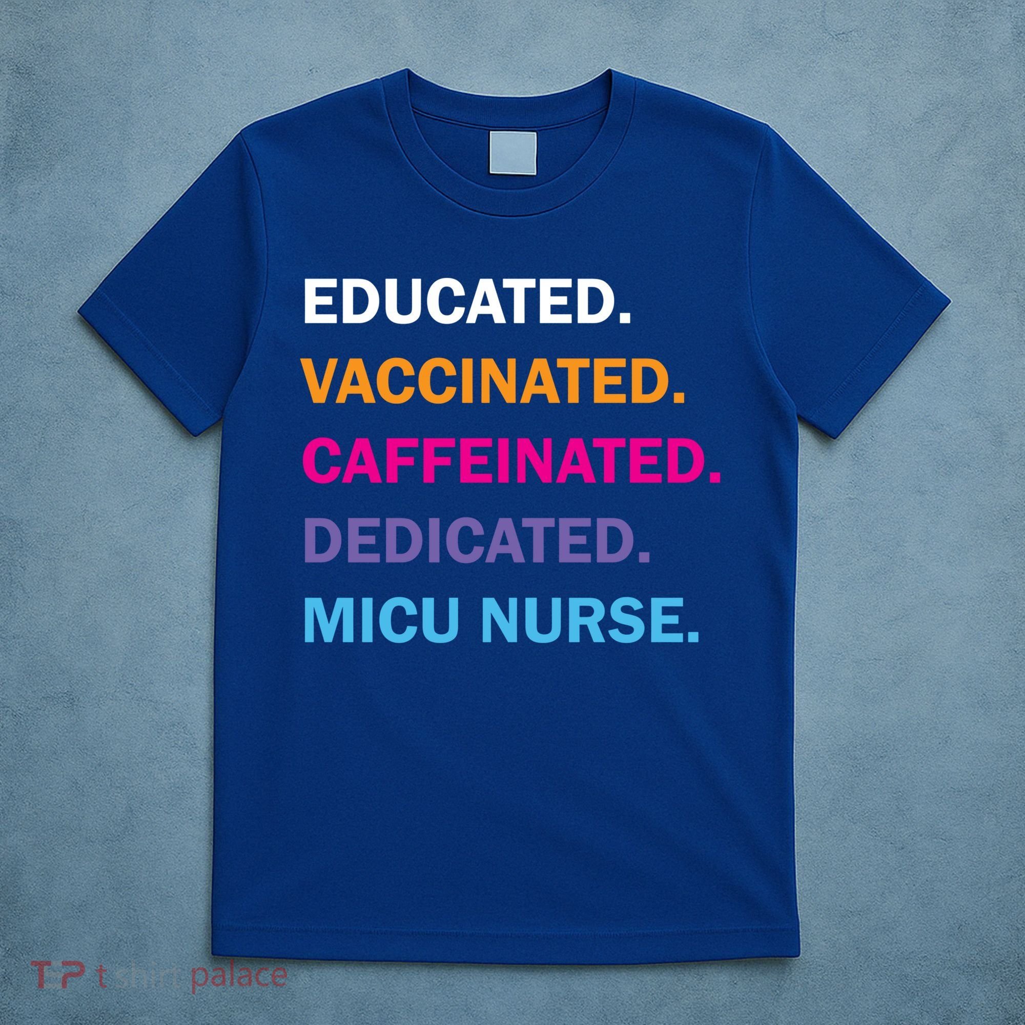 Educated Vaccinated Caffeinated Dedicated Micu Icu Nurse Rn Gift T-Shirt