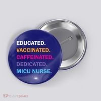 Educated Vaccinated Caffeinated Dedicated Micu Icu Nurse Rn Gift Button thumb 0