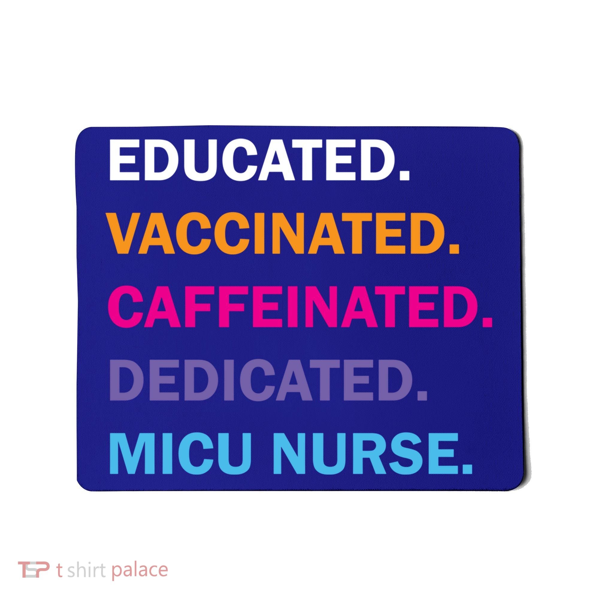 Educated Vaccinated Caffeinated Dedicated Micu Icu Nurse Rn Gift Mousepad