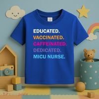 Educated Vaccinated Caffeinated Dedicated Micu Icu Nurse Rn Gift Toddler T-Shirt thumb 3