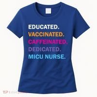 Educated Vaccinated Caffeinated Dedicated Micu Icu Nurse Rn Gift Women's T-Shirt thumb 0