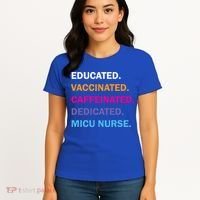 Educated Vaccinated Caffeinated Dedicated Micu Icu Nurse Rn Gift Women's T-Shirt thumb 4