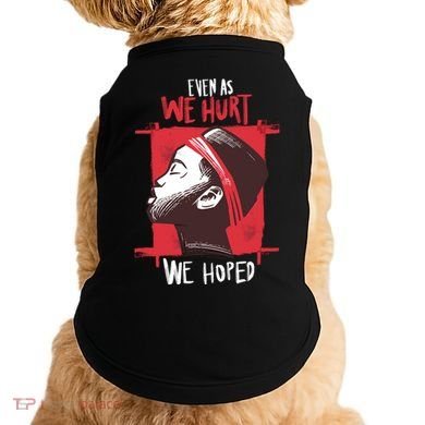 Even As We Hurt We Hoped Doggie Tank