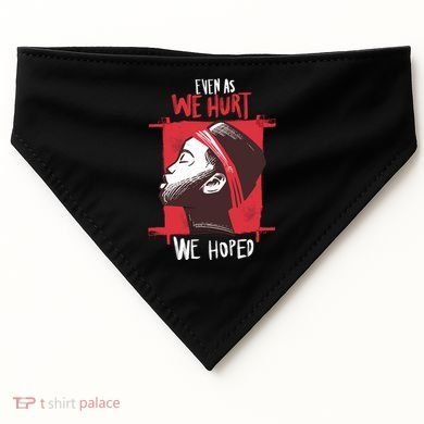 Even As We Hurt We Hoped USA-Made Doggie Bandana