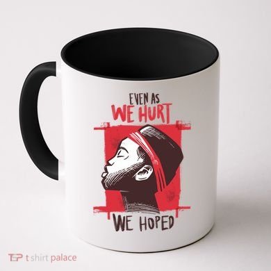 Even As We Hurt We Hoped Coffee Mug