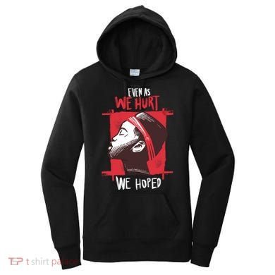 Even As We Hurt We Hoped Women's Hoodie