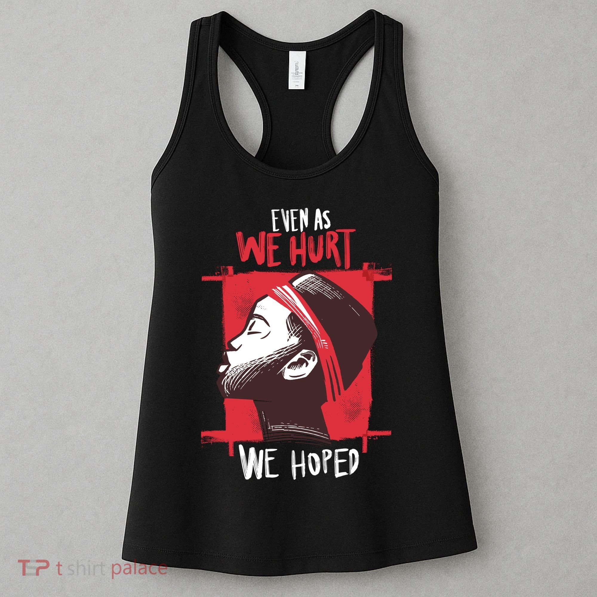 Even As We Hurt We Hoped Women's Tank Top
