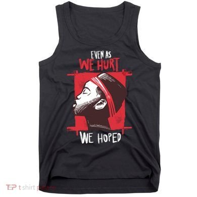 Even As We Hurt We Hoped Tank Top