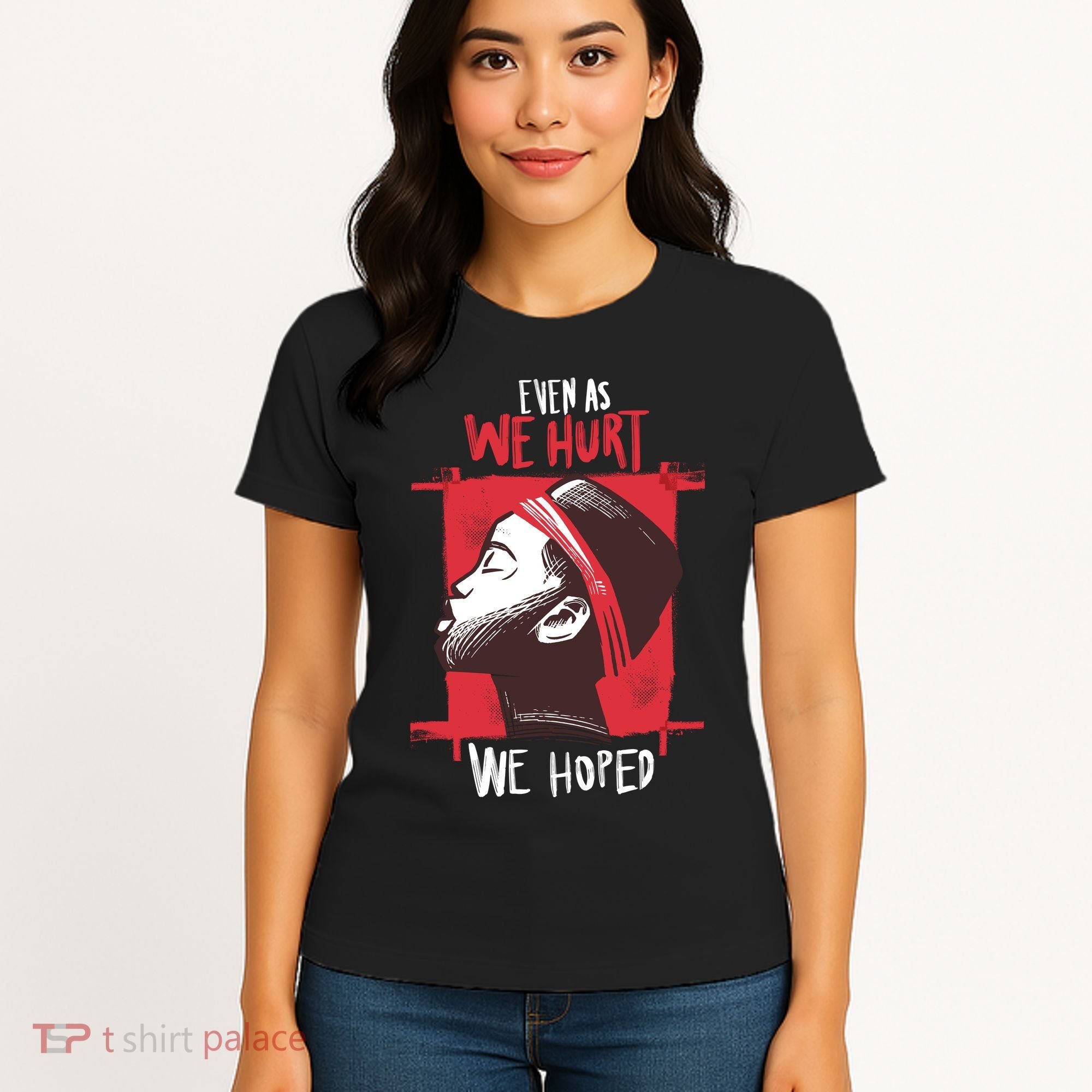 Even As We Hurt We Hoped Women's T-Shirt