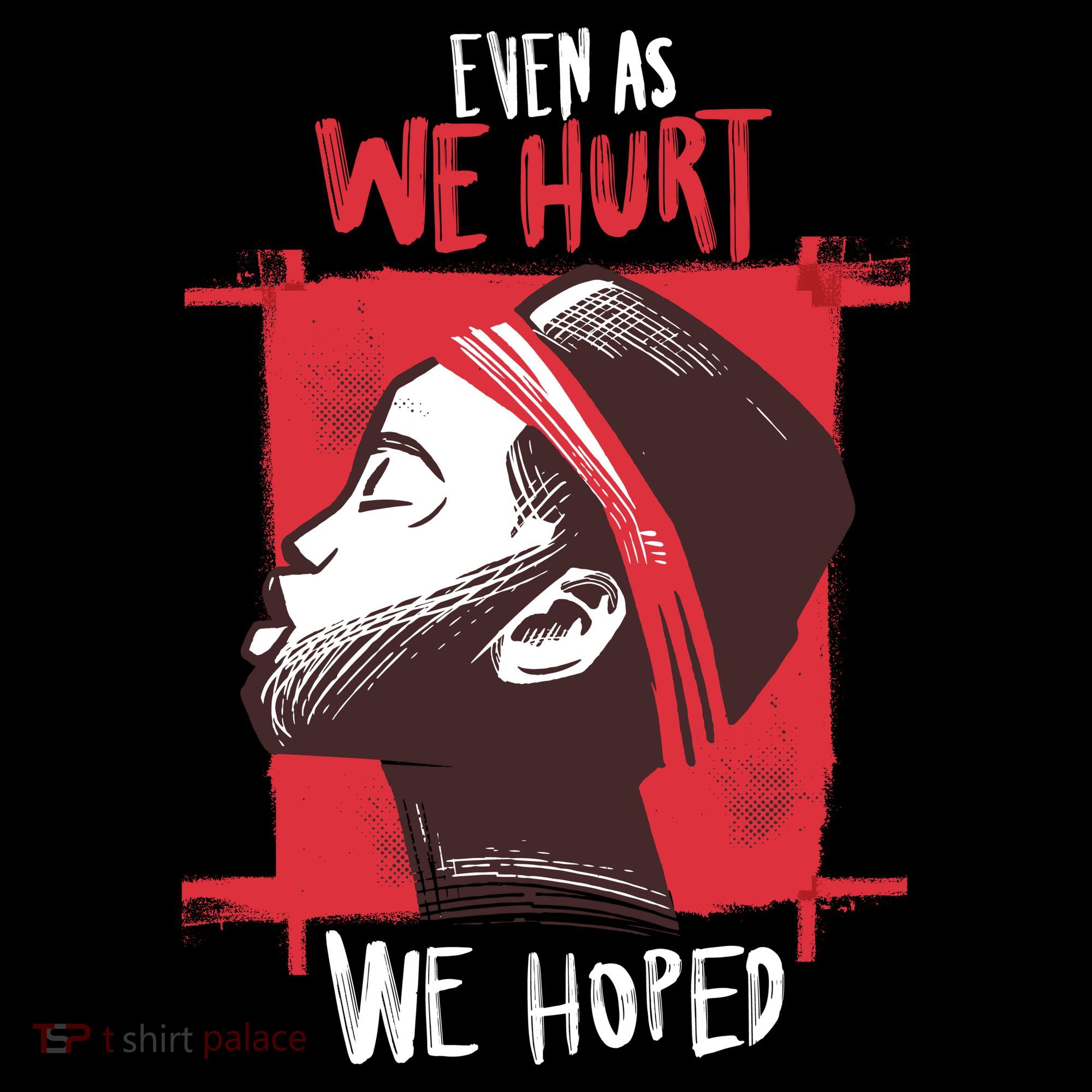 Even As We Hurt We Hoped Women's T-Shirt