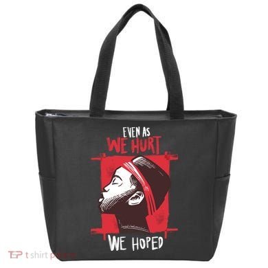 Even As We Hurt We Hoped Tote Bag