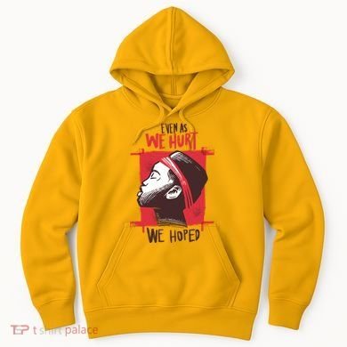 Even As We Hurt We Hoped Hoodie