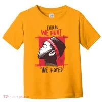 Even As We Hurt We Hoped Toddler T-Shirt thumb 0
