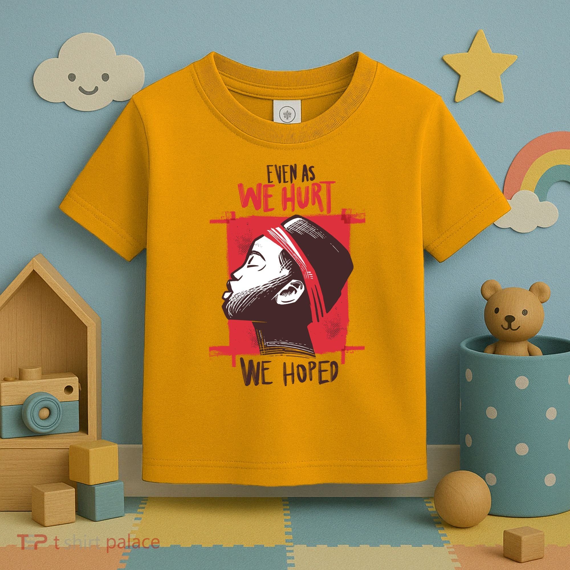 Even As We Hurt We Hoped Toddler T-Shirt