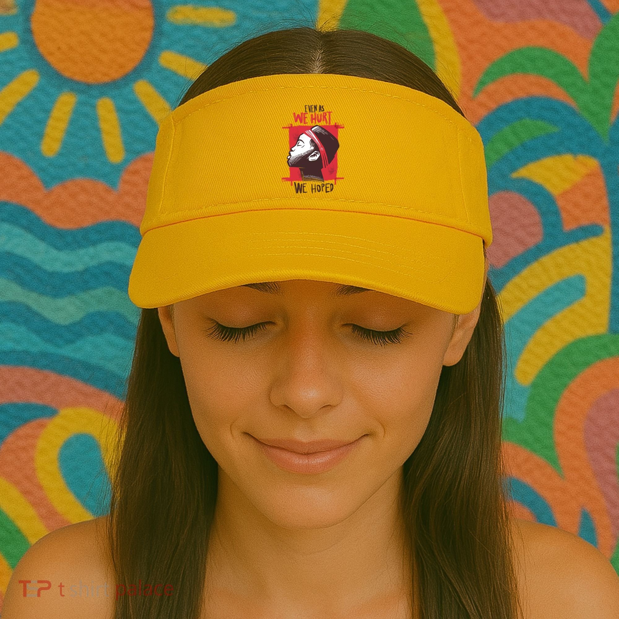Even As We Hurt We Hoped Visor