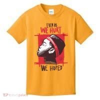 Even As We Hurt We Hoped Kids T-Shirt thumb 0