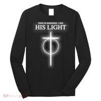 Even In The Darkness I See His Light Jesus Christian  Long Sleeve Shirt thumb 0