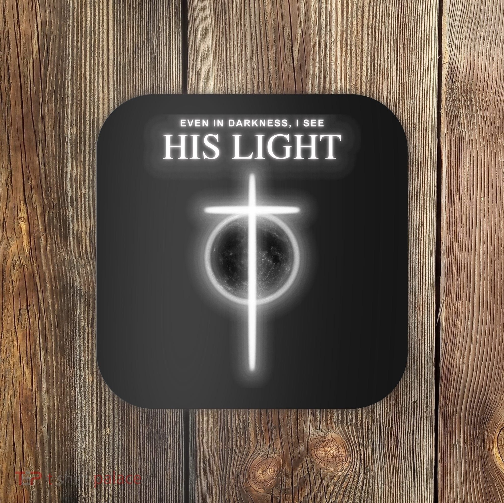 Even In The Darkness I See His Light Jesus Christian  Coaster